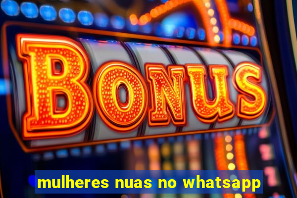 mulheres nuas no whatsapp